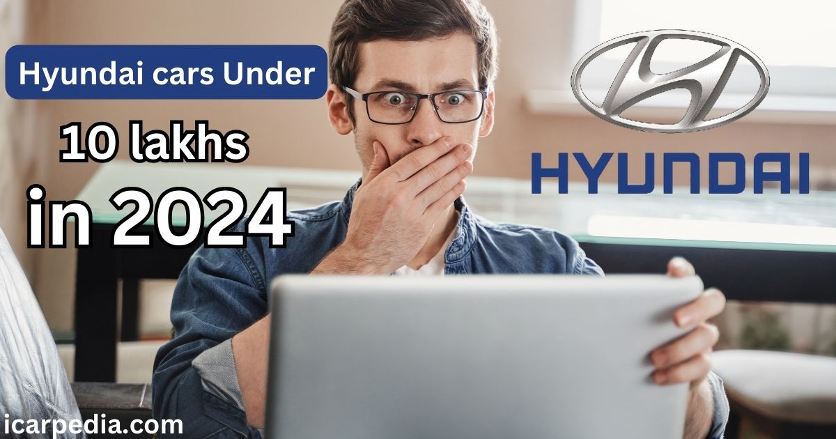 hyundai cars under 10 lakhs